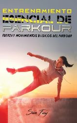 Entrenamiento Esencial De Parkour Fuerza Y Movimientos B Sicos Del Parkour Shop Today Get It