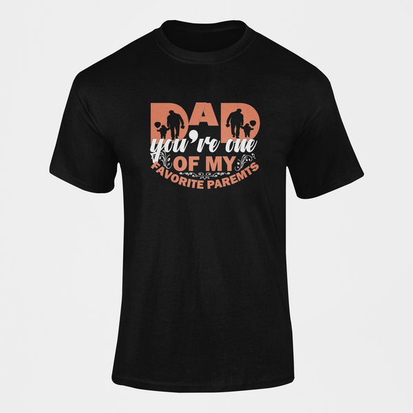 Dad You're One Of My Favorite Parents T-Shirt