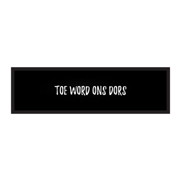 Toe Word Ons Dors Bar Mat