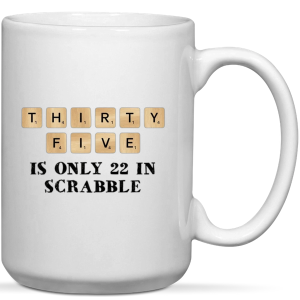 Thirty Five Is Only 22 In Scrabble 35th Birthday Gift Mug