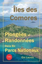 ?les Des Comores, Plong?es Et Randonn?es Dans Six Parcs Nationaux: TOME ...