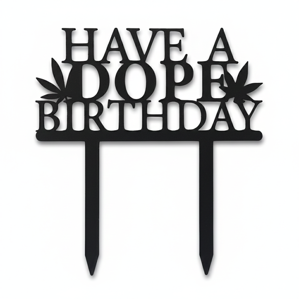 Have A Dope Birthday Cake Topper - Black - Cannabis Theme - 3D Printed