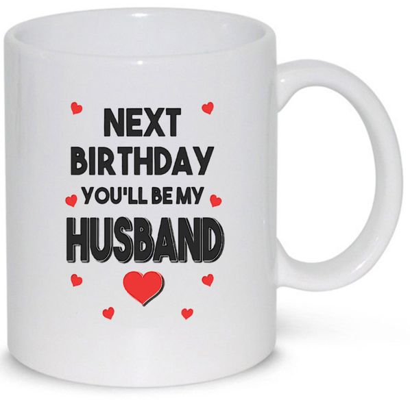 Next Birthday You'll Be My Husband Fiancé Boyfriend Gift 11Oz Coffee Mug
