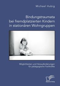 Bindungstraumata Bei Fremdplatzierten Kindern In Station?ren ...