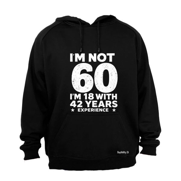Not 60 Years - Hoodie