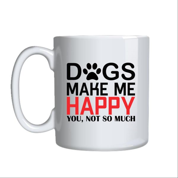 Dogs Make Me Happy Mug Gift Idea 126
