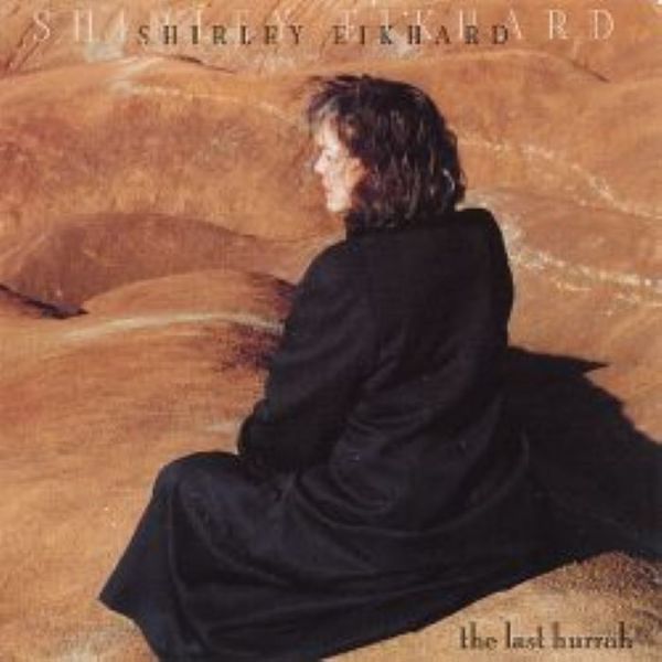 Shirley Eikhard - The Last Hurrah