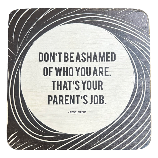 Pine Plywood Quote Block - Don't be Ashamed of Who You Are