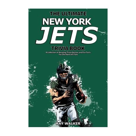 : The Ultimate New York Jets Trivia Book: A Collection