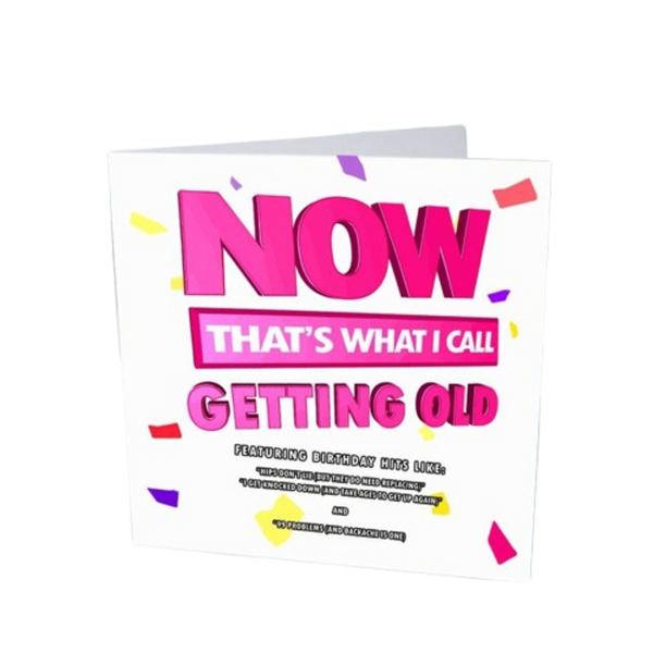 Funny Birthday Card Range- Now Thats Getting Old