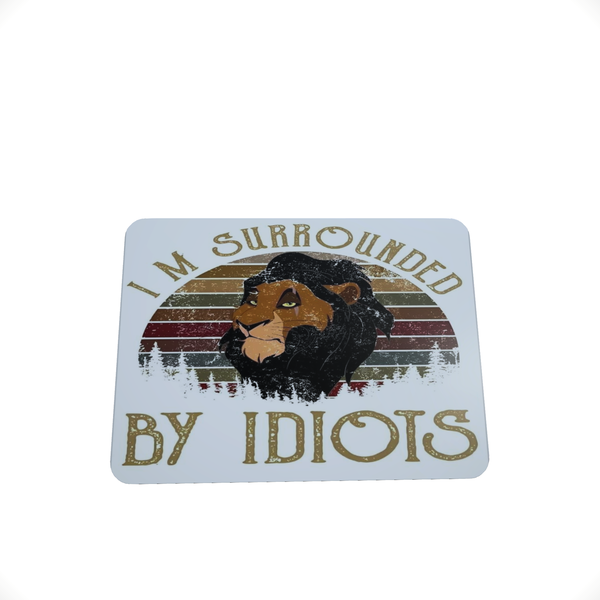 Surrounded By Idiots - Mouse Pad
