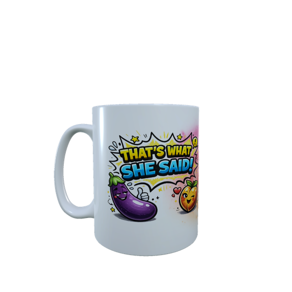 That's What She Said Funny Cartoon Ceramic Mug