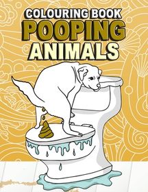 Pooping Animals Colouring Book: Funny Coloring Book About Pooping ...