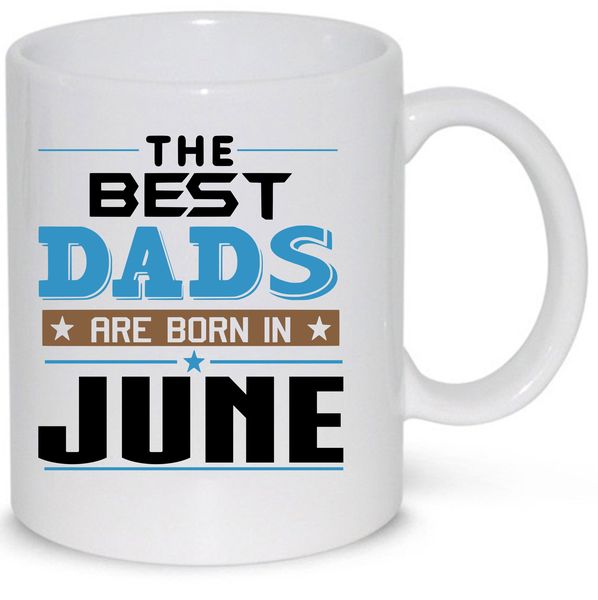 The Best Dads Are Born In June Birthday Coffee Mug (11Oz Standard Mug)