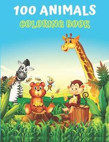 100 Animals Coloring Book: Cute and Fun Coloring Pages of Animals for ...
