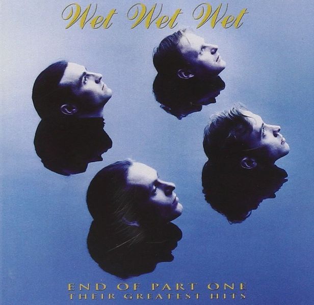 Wet Wet Wet - End Of Part One...Their Greatest Hits