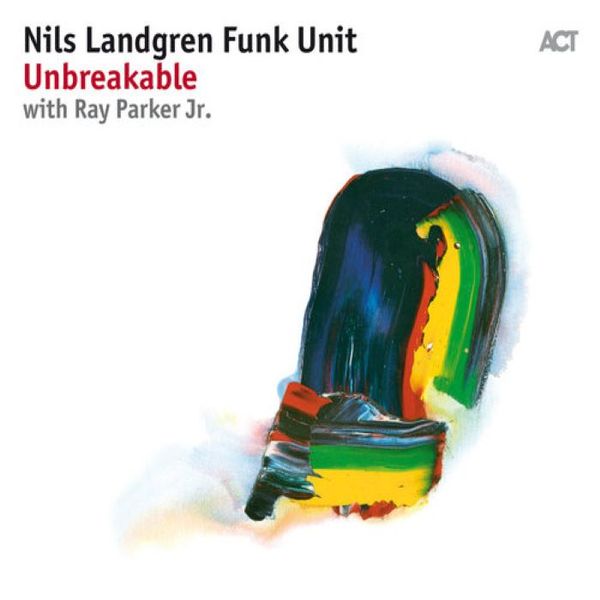 Nils Landgren Funk Units - Unbreakable