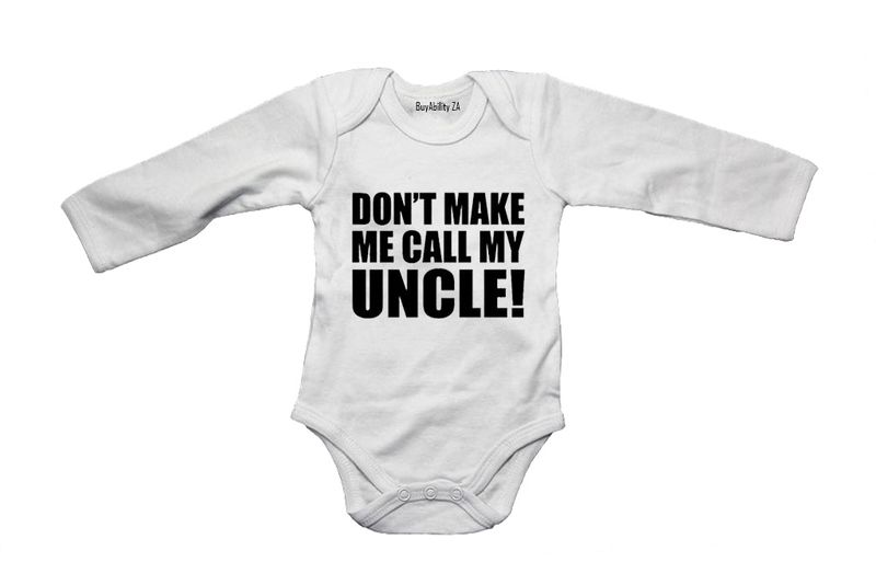 Don't Make Me Call My Uncle - LS - Baby Grow