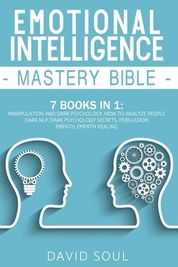 Emotional Intelligence Mastery Bible: 7 Books in 1: Manipulation and ...