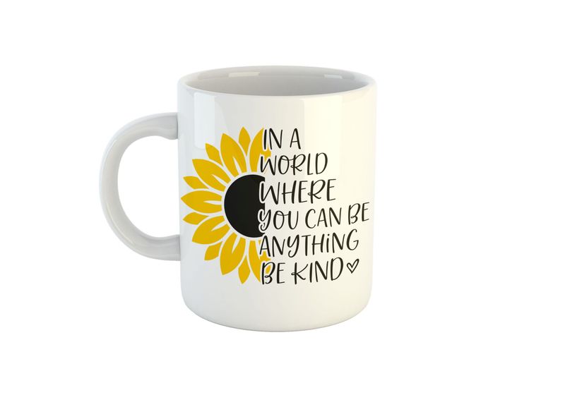 In a world where you can be anything be kind - Sunflower