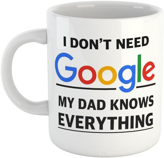 Dont need google dad - Father's day-Mother's day- Valentines-Charistmas Mug