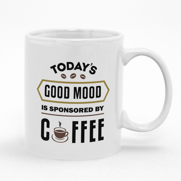Todays Good Mood Is Sponsored By Coffee Mug - Ideal Gift Idea