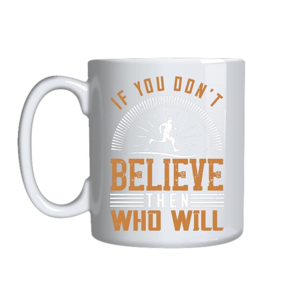 If You Don_t Believe Mug Gift Idea 160