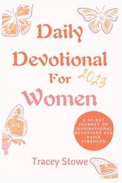 Daily Devotional For Women 2023: A 90-Day Journey of Inspirational ...