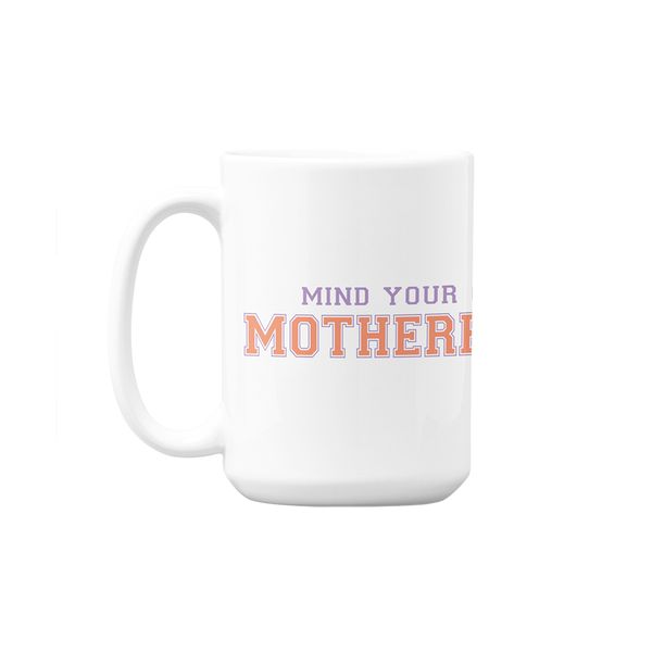 Mind Your Own Motherhood Mother's Day Custom Printed Mug 440ml