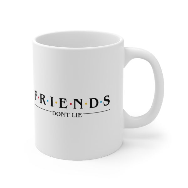 Imaging Architects Friends Don't Lie Ceramic Mug 11oz