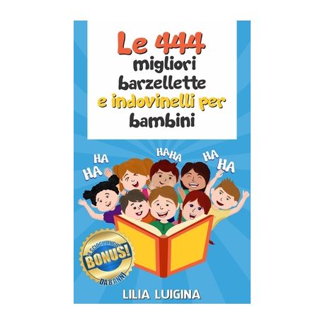 Le 444 Migliori Barzellette E Indovinelli Per Bambini Ridere Fino Alle Lacrime Per Tutte Le Persone A Partire Da 8 Anni In Su E Per Tutti Quelli Che Buy Online In