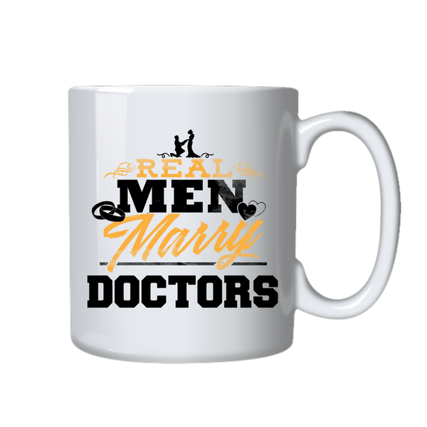 Real Men Marry Doctors Coffee Mug - Gift Idea for Birthday Christmas
