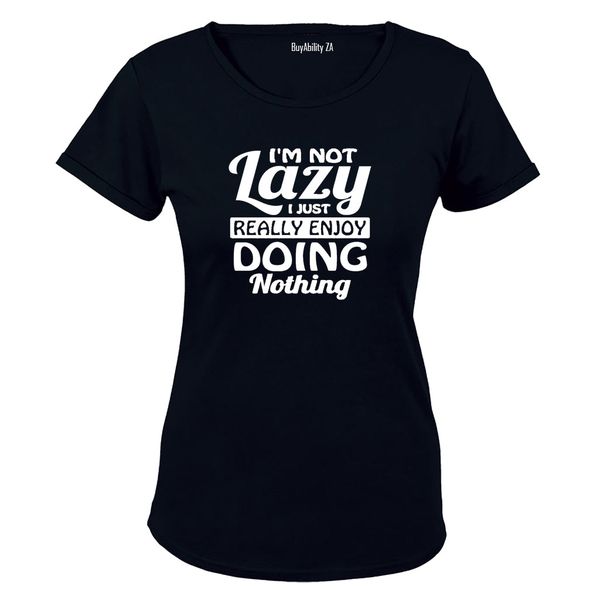 I'm Not Lazy - Ladies - T-Shirt
