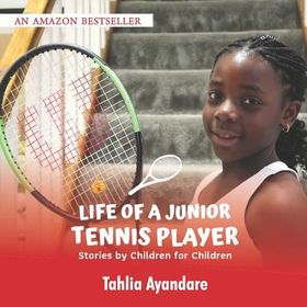 Life of a Junior Tennis Player: Stories by Children for Children