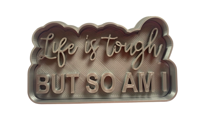 Hubbe Cookie Cutter - Quote - Life Is Tough But So Am I
