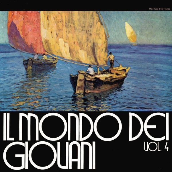 Max Rocci &amp; His Friends - Il Mondo Dei Giovani Vol. 4
