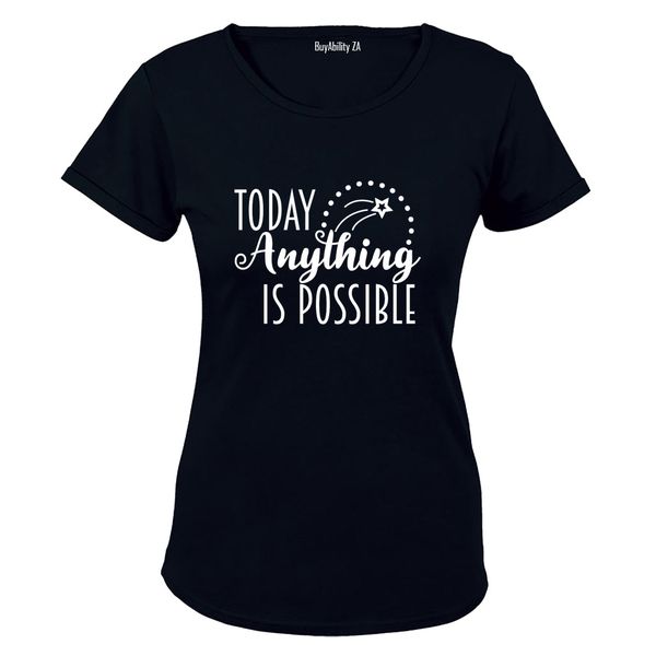 Today, Anything is Possible - Ladies - T-Shirt