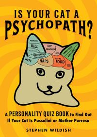 Is Your Cat a Psychopath?: A Personality Quiz Book to Find Out If Your