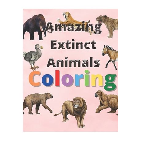 Download Amazing Extinct Animals Coloring Book Featuring Amazing Extinct Animals Buy Online In South Africa Takealot Com