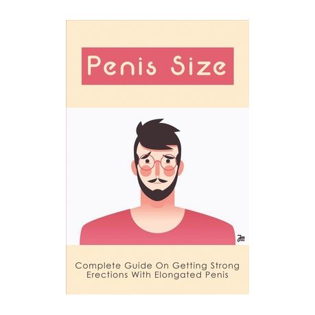 Penis Size: Complete Guide On Getting Strong Erections With Elongated  Penis: How To Make Your Peni Bigger With Food | Buy Online in South Africa  