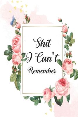 Shit I Can't Remember: an internet password book for People Who Can't Remember Shit