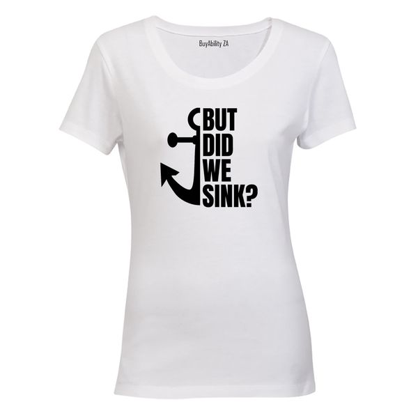 But Did We Sink - Ladies - T-Shirt