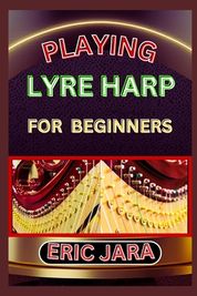 Playing Lyre Harp for Beginners: Complete Procedural Melody Guide To