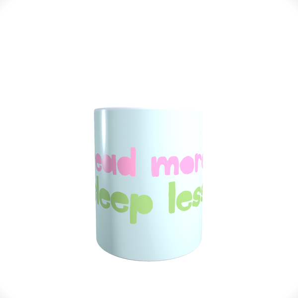 Book Quote - Read More, Sleep Less - Coffee Mug