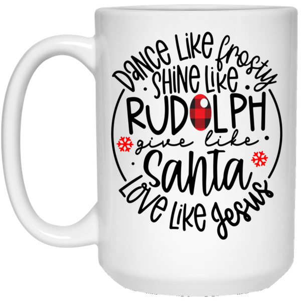 Shine Like Rudolph Give Like Santa Love Like Jesus Christmas Gift Mug