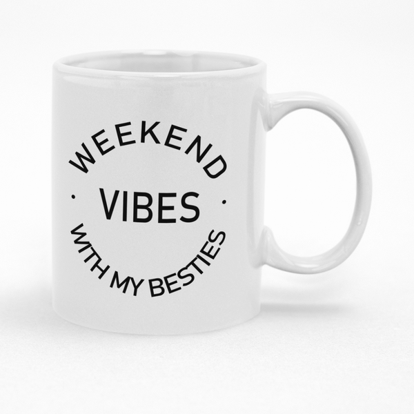 Weekend Vibes With My Besties Novelty Mug Gift Idea