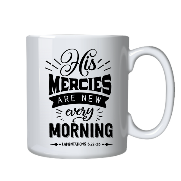 His Mercies Are New Christian Theme Birthday Christmas Gift Cup Mug 402