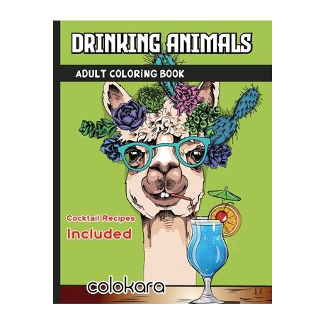 Download Drinking Animals Adult Coloring Book Cocktail Recipes Included A Fun Coloring Gift Book For Cocktail Lovers Adults Relaxation With Stress Relieving C Buy Online In South Africa Takealot Com