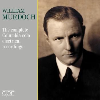 William Murdoch: The Complete Columbia Solo Electrical Recordings (CD / Album)