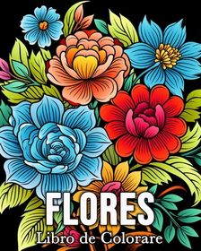 Flores Libro De Colorear: 50 Im Genes Bonitas Para Aliviar El Estr S Y ...